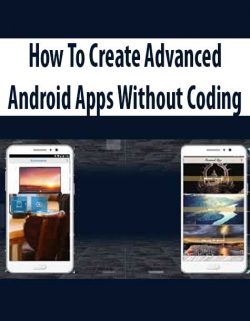 How To Create Advanced Android Apps Without Coding