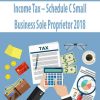 Income Tax – Schedule C Small Business Sole Proprietor 2018