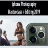 Iphone Photography Masterclass + Editing 2019