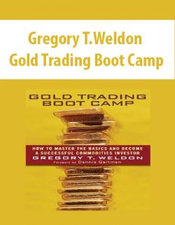Gregory T.Weldon – Gold Trading Boot Camp