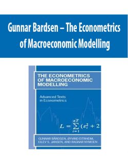 Gunnar Bardsen – The Econometrics of Macroeconomic Modelling