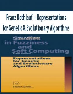 Franz Rothlauf – Representations for Genetic & Evolutionary Algorithms
