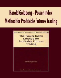 Harold Goldberg – Power Index Method for Profitable Futures Trading