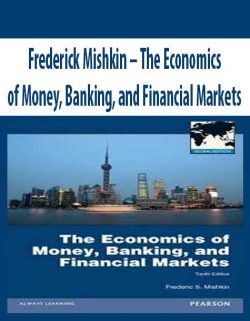 Frederick Mishkin – The Economics of Money, Banking, and Financial Markets