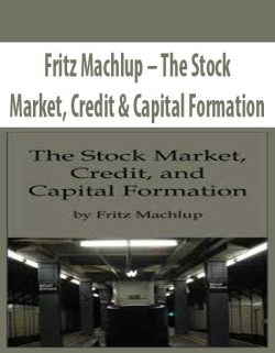 Fritz Machlup – The Stock Market, Credit & Capital Formation