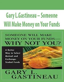 Gary L.Gastineau – Someone Will Make Money on Your Funds