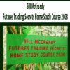 Bill McCready – Futures Trading Secrets Home Study Course 2008