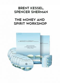 Brent Kessel, Spencer Sherman – THE MONEY AND SPIRIT WORKSHOP