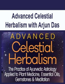 Advanced Celestial Herbalism with Arjun Das