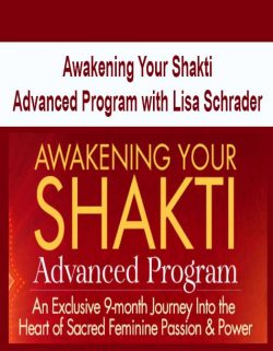 Awakening Your Shakti Advanced Program with Lisa Schrader
