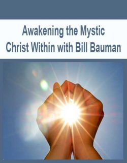 Awakening the Mystic Christ Within with Bill Bauman