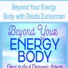 Beyond Your Energy Body with Desda Zuckerman