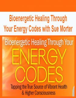 Bioenergetic Healing Through Your Energy Codes with Sue Morter