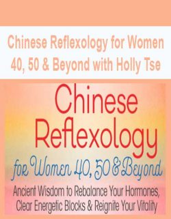 Chinese Reflexology for Women 40, 50 & Beyond with Holly Tse