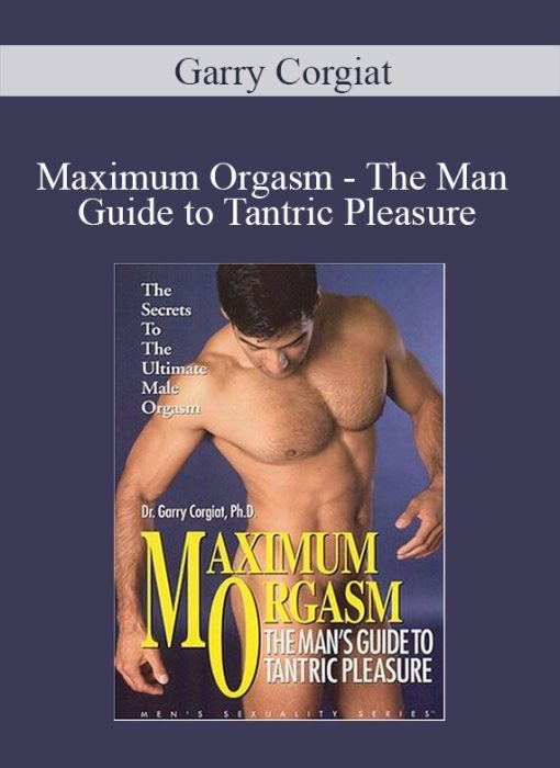 Garry Corgiat - Maximum Orgasm - The Man Guide to Tantric Pleasure