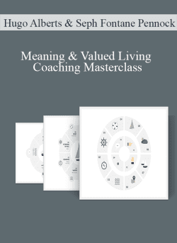 Hugo Alberts & Seph Fontane Pennock – Meaning & Valued Living Coaching Masterclass