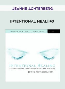 Jeanne Achterberg – INTENTIONAL HEALING