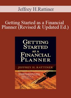 Jeffrey H.Rattiner – Getting Started as a Financial Planner (Revised & Updated Ed.)