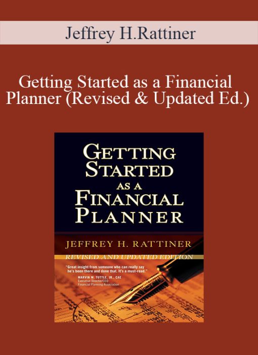 Jeffrey H.Rattiner – Getting Started as a Financial Planner (Revised & Updated Ed.)