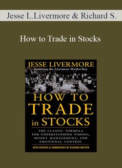 Jesse L.Livermore & Richard Smitten – How to Trade in Stocks