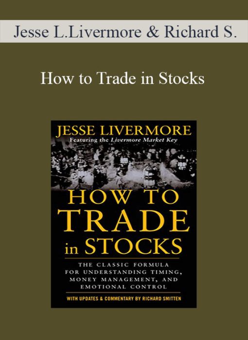 Jesse L.Livermore & Richard Smitten – How to Trade in Stocks