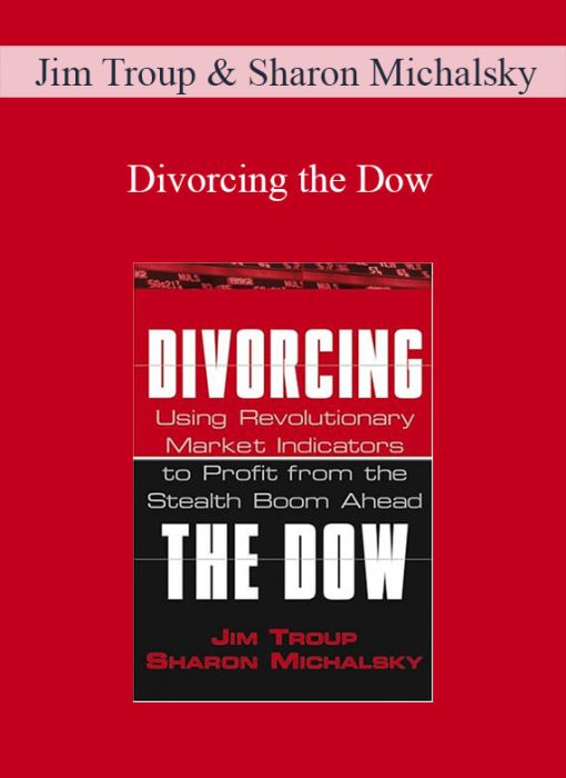 Jim Troup & Sharon Michalsky – Divorcing the Dow