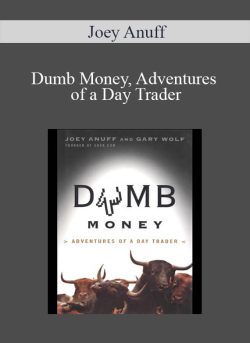 Joey Anuff – Dumb Money, Adventures of a Day Trader
