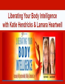 Liberating Your Body Intelligence with Katie Hendricks & Lamara Heartwell