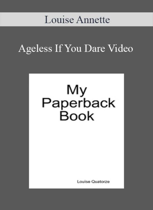 Louise Annette – Ageless If You Dare Video