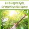 Manifesting the Mystic Christ Within with Bill Bauman