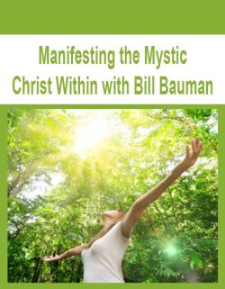 Manifesting the Mystic Christ Within with Bill Bauman