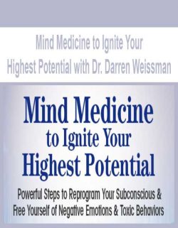 Mind Medicine to Ignite Your Highest Potential with Dr. Darren Weissman