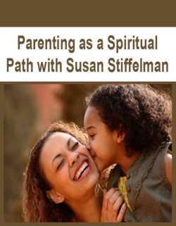 Parenting as a Spiritual Path with Susan Stiffelman