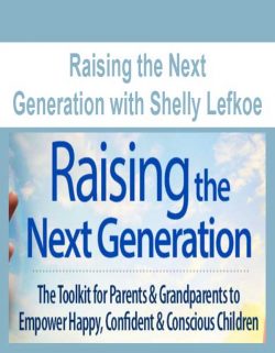 Raising the Next Generation with Shelly Lefkoe