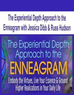 The Experiential Depth Approach to the Enneagram with Jessica Dibb & Russ Hudson