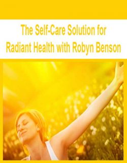 The Self-Care Solution for Radiant Health with Robyn Benson