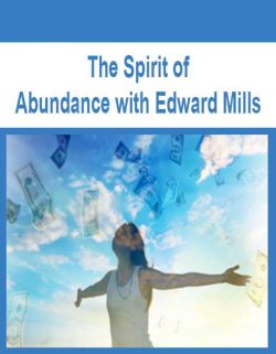 The Spirit of Abundance with Edward Mills
