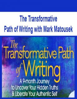 The Transformative Path of Writing with Mark Matousek