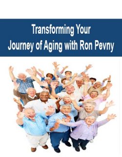 Transforming Your Journey of Aging with Ron Pevny