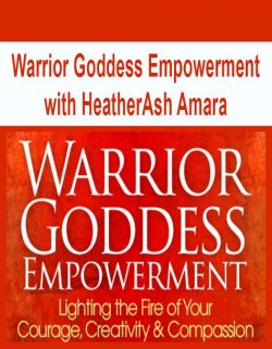 Warrior Goddess Empowerment with HeatherAsh Amara