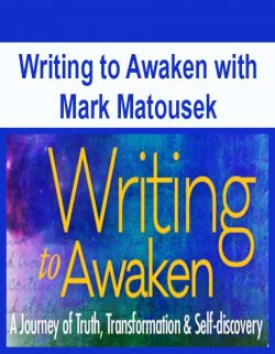 Writing to Awaken with Mark Matousek
