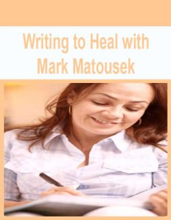 Writing to Heal with Mark Matousek