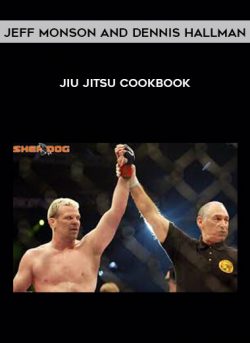 Jeff Monson and Dennis Hallman – Jiu Jitsu Cookbook