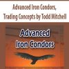 [Download Now] Advanced Iron Condors, Trading Concepts by Todd Mitchell