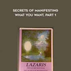 Lazaris – Secrets of Manifesting What You Want, Part 1