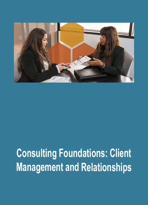 [Download Now] Consulting Foundations Client Management and Relationships
