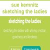 sue kemnitz - sketching the ladies