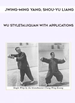 Jwing-Ming Yang; Shou-Yu Liang; Andrew Murray; Ramel Rones; Yang’s Martial Arts Association – Wu StyleTaijiquan with Applications