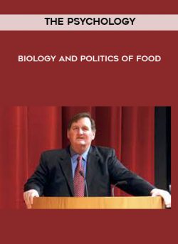 The Psychology, Biology and Politics of Food