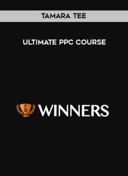 [Download Now] Tamara Tee - Ultimate PPC Course